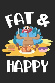Fat & Happy: Türkei Thanksgiving Party Essen Notizbuch liniert DIN A5 - 120 Seiten für Notizen, Zeichnungen, Formeln | Organizer Schreibheft Planer Tagebuch