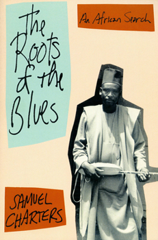 Paperback The Roots of the Blues: An African Search Book