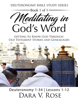 Paperback Meditating in God's Word Deuteronomy Bible Study Series Book 1 of 1 Deuteronomy 1-34 Lessons 1-12: Getting to Know God Through Old Testament Stories a Book