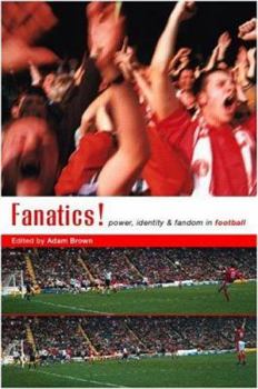 Paperback Fanatics: Power, Identity and Fandom in Football Book