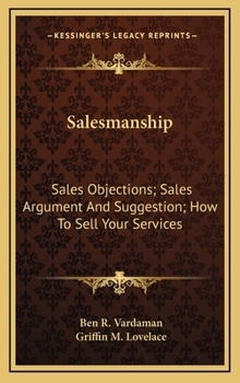 Hardcover Salesmanship: Sales Objections; Sales Argument And Suggestion; How To Sell Your Services Book