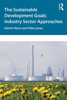 Hardcover The Sustainable Development Goals: Industry Sector Approaches Book