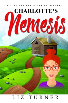 Paperback Charlotte's Nemesis: A Cozy Mystery in the Wilderness Book