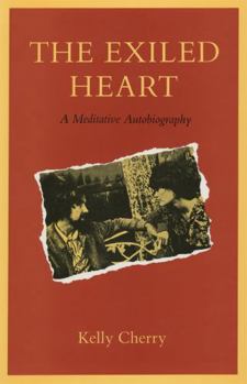 Hardcover The Exiled Heart: A Meditative Autobiography Book