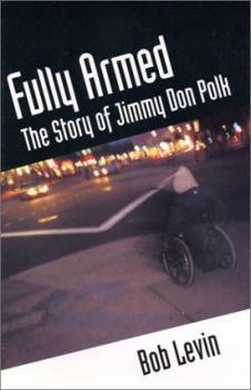 Hardcover Fully Armed: The Story of Jimmy Don Polk Book