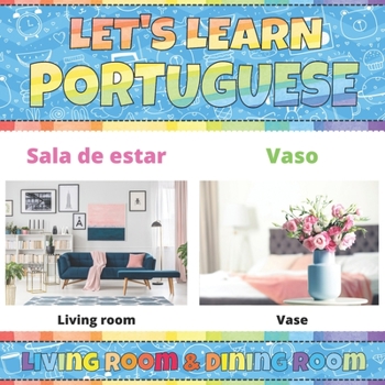 Let's Learn Portuguese: Living Room & Dining Room: Portuguese Picture Words Book With English Translation. My First Book of Portuguese Words. ... Learning Portuguese Language For Children