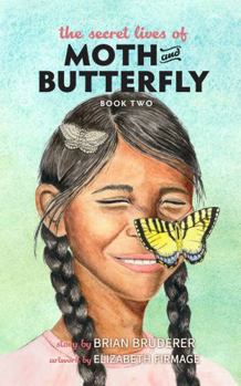 Hardcover The Secret Lives of Moth and Butterfly: Book Two Book