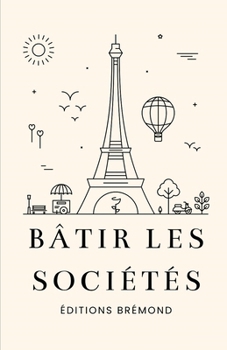 Paperback Bâtir les Sociétés: Introduction à l'Architecture et à l'Urbanisme [French] Book