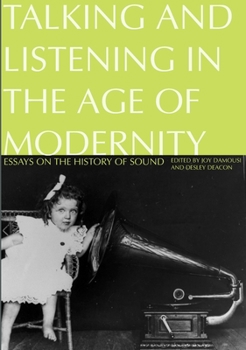Paperback Talking and Listening in the Age of Modernity: Essays on the history of sound Book