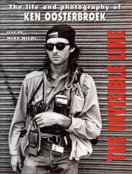 Hardcover The Invisible Line: Life And Photography of Ken Oosterbroek Book