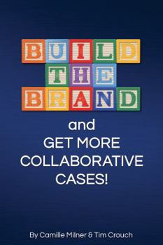 Paperback Build the Brand and Get More Collaborative Cases! Book