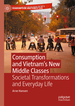Paperback Consumption and Vietnam's New Middle Classes: Societal Transformations and Everyday Life Book