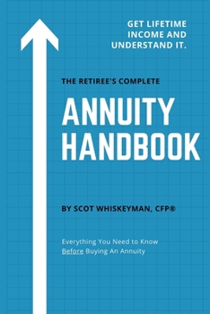 Paperback The Retiree's Complete Annuity Handbook: Everything You Need to Know Before Buying an Annuity Book