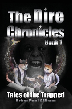 Paperback The Dire Chronicles: Book 1, Tales of the Trapped Book