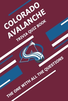 Paperback Colorado Avalanche Trivia Quiz Book: The One With All The Questions Book