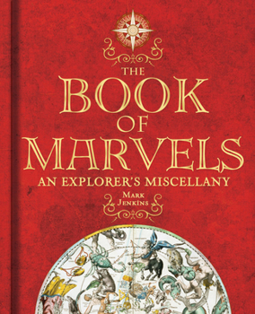 Hardcover The Book of Marvels: An Explorer's Miscellany Book