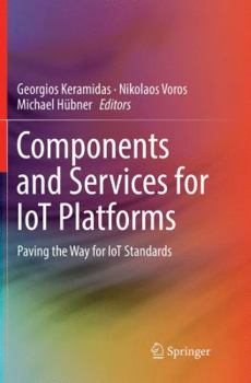Paperback Components and Services for Iot Platforms: Paving the Way for Iot Standards Book