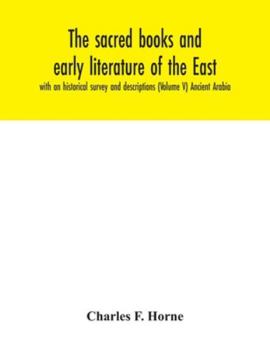 Paperback The sacred books and early literature of the East; with an historical survey and descriptions (Volume V) Ancient Arabia Book