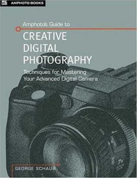 Paperback Amphotos Guide to Creative Digital Photography: Techniques for Mastering Your Digital Slr Camera Book