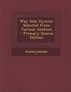 Paperback Way Side Hymns: Selected from Various Authors - Primary Source Edition Book
