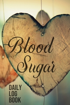Paperback Blood Sugar Daily Log Book: 2 Year Daily Glucose Level Tracker, Before-After (Breakfast, Lunch, Dinner, Bedtime) Book