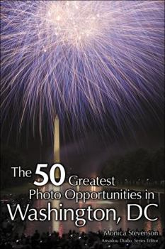 Paperback The 50 Greatest Photo Opportunities in Washington, DC Book