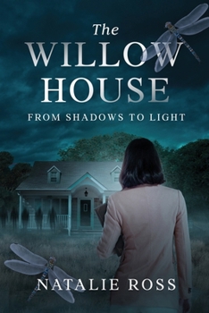 The Willow House: From Shadows to Light: From Shadow to Light
