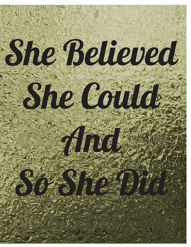 Paperback She Believed She Could Women Empowerment Journal Notebook Gift: Ruled Empowering Journal For Ladies And Teen Girls Perfect Gift For Family College Fri Book