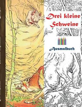 Drei kleine Schweine (Ausmalbuch): Ausmalbuch für Erwachsene, Klassiker, Vintage, Old fashion, Malen, Färben, Kolorieren, Ausmalen, Zeichnen, ... Ratgeber, Blumen, Märchen,