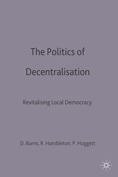 Paperback The Politics of Decentralisation: Revitalising Local Democracy Book