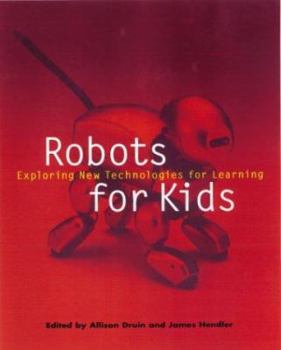 Paperback Robots for Kids: Exploring New Technologies for Learning Book