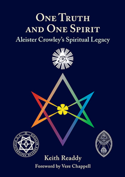 Hardcover One Truth and One Spirit: Aleister Crowley's Spiritual Legacy Book
