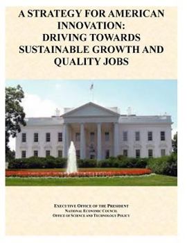 Paperback A Strategy For American Innovation: Driving Towards Sustainable Growth And Quality Jobs Book