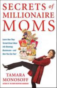 Paperback Secrets of Millionaire Moms: Learn How They Turned Great Ideas Into Booming Businesses Book