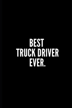 Paperback Best Truck Driver Ever: Funny Office Notebook/Journal For Women/Men/Coworkers/Boss/Business Woman/Funny office work desk humor/ Stress Relief Book