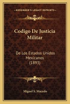 Paperback Codigo De Justicia Militar: De Los Estados Unidos Mexicanos (1893) [Spanish] Book