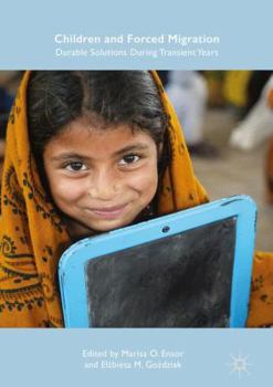 Hardcover Children and Forced Migration: Durable Solutions During Transient Years Book