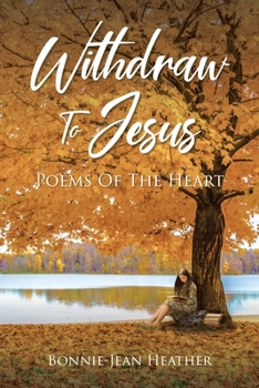 Paperback Withdraw to Jesus: Poems of the Heart Book