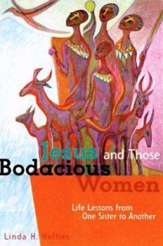 Paperback Jesus and Those Bodacious Women: Life Lessons from One Sister to Another Book