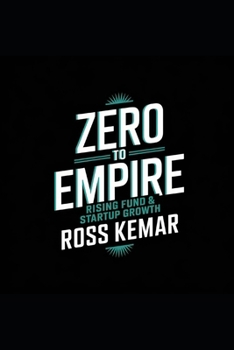Zero to Empire - Rising Fund & Startup Growth: Mastering Capital Raising, Investor Relations, Venture Capital, and Crowdfunding Strategies for Explosive Startup Expansion.
