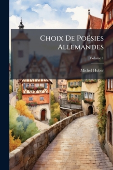 Paperback Choix de Poésies Allemandes, Volume 1 [French] Book
