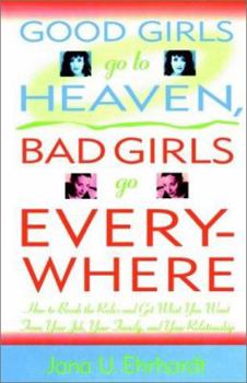Paperback Good Girls Go to Heaven, Bad Girls Go Everywhere Book