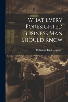 Paperback What Every Foresighted Business Man Should Know Book