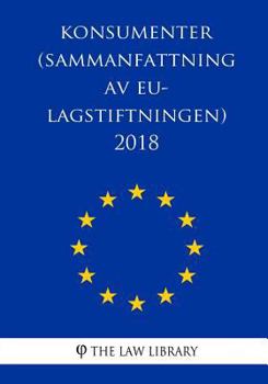 Paperback Konsumenter (Sammanfattning av EU-lagstiftningen) 2018 [Swedish] Book