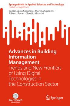 Advances in Building Information Management: Trends and New Frontiers of Using Digital Technologies in the Construction Sector (SpringerBriefs in Applied Sciences and Technology)