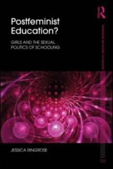 Paperback Postfeminist Education?: Girls and the Sexual Politics of Schooling Book
