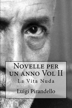 Paperback Novelle per un anno Vol II La Vita Nuda: La vita nuda, la toccatina, acqua amara, pallino e mimì, nel segno, la casa del granella, tutto per bene, la [Italian] Book