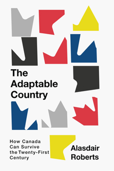 Paperback The Adaptable Country: How Canada Can Survive the Twenty-First Century Volume 3 Book