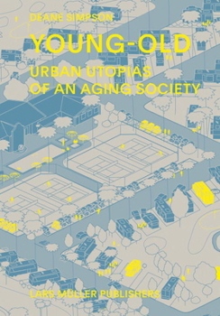 Hardcover Young-Old: Urban Utopias of an Aging Society Book