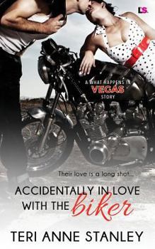 Accidentally in Love with the Biker - Book #13 of the What Happens in Vegas